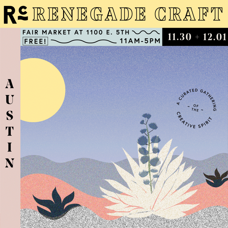 Renegade Craft Austin – Nov. 30 & Dec. 1