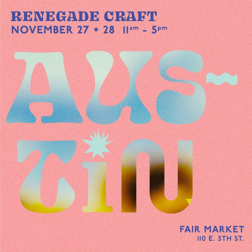 Renegade Craft Austin – Nov. 27 & 28