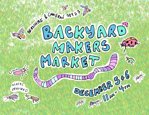 Backyard Makers Market  – Dec. 5 & 6